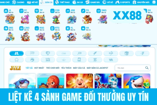 Liệt kê 4 sảnh game đổi thưởng uy tín Liệt kê 4 sảnh game đổi thưởng uy tín