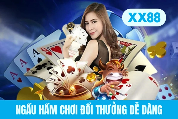 Ngầu hầm chơi đổi thưởng dễ dàng Ngầu hầm chơi đổi thưởng dễ dàng