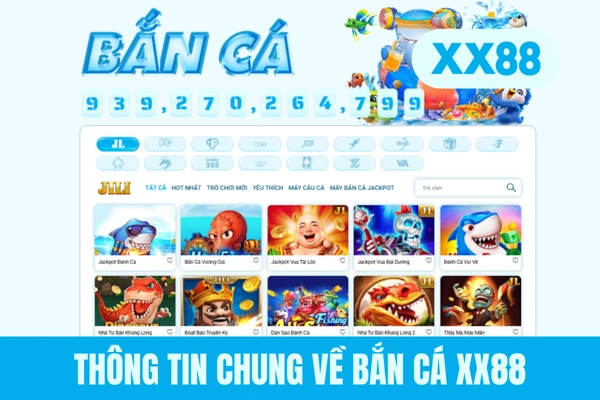 Thông tin chung về bắn cá XX88 Thông tin chung về bắn cá XX88