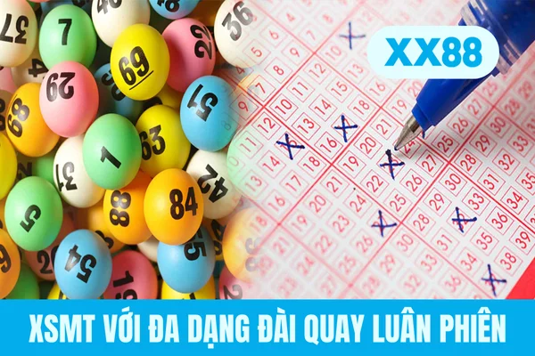 XSMT với đa dạng đài quay luân phiên XSMT với đa dạng đài quay luân phiên