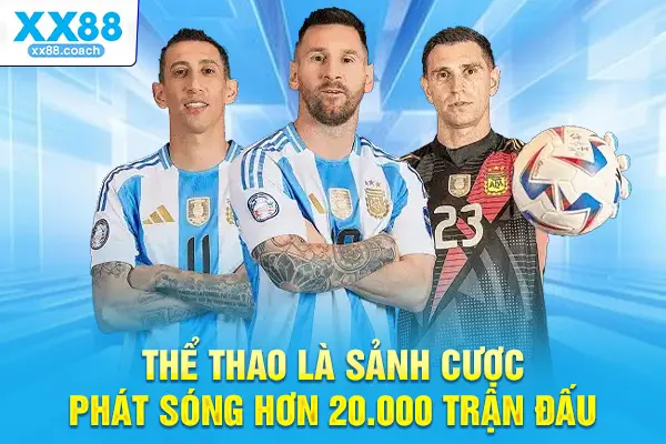 Thể thao là sảnh cược phát sóng hơn 20.000 trận đấu
