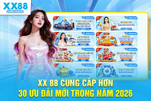 XX 88 cung cấp hơn 30 ưu đãi mới trong năm 2026
